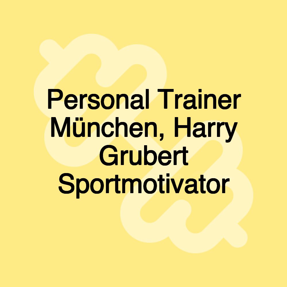 Personal Trainer München, Harry Grubert Sportmotivator