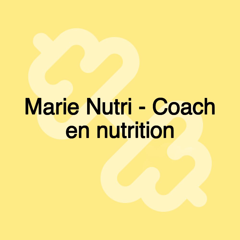 Marie Nutri - Coach en nutrition