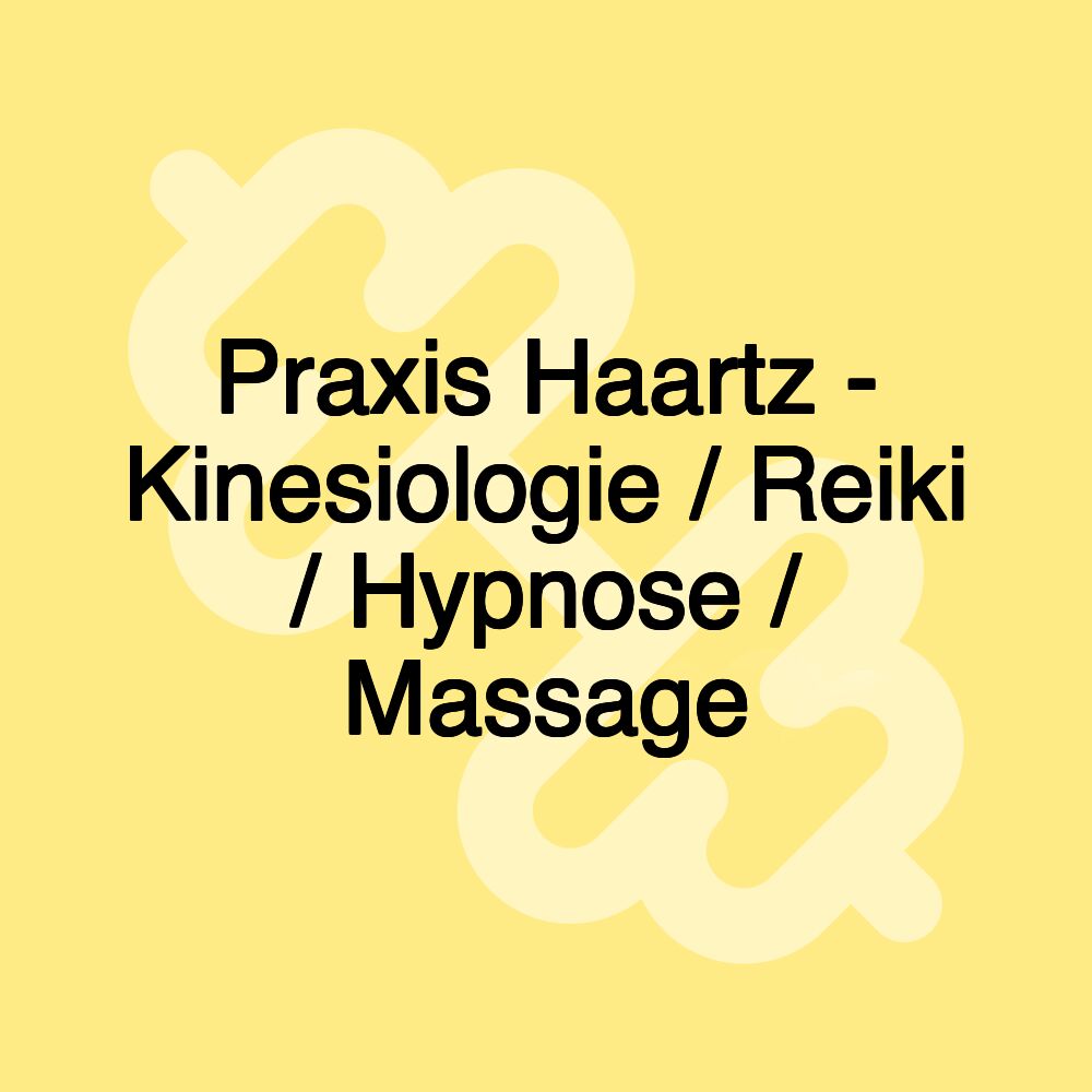 Praxis Haartz - Kinesiologie / Reiki / Hypnose / Massage Praxis Haartz - Kinesiologie / Reiki / Hypnose / Massage