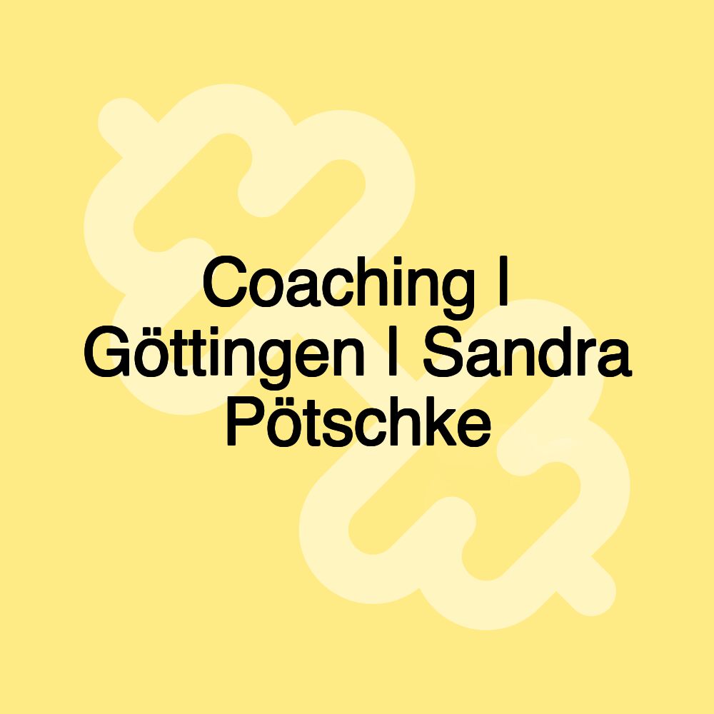 Coaching | Göttingen | Sandra Pötschke