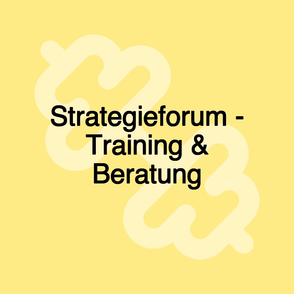 Strategieforum - Training & Beratung Strategieforum - Training & Beratung