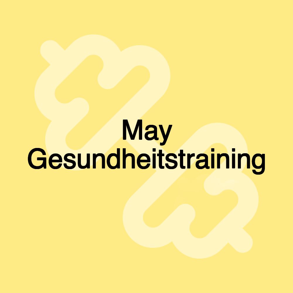 May Gesundheitstraining