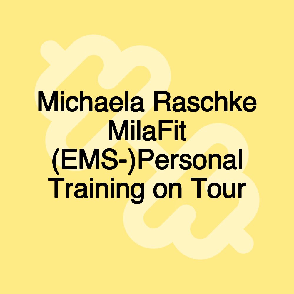 Michaela Raschke MilaFit (EMS-)Personal Training on Tour Michaela Raschke MilaFit (EMS-)Personal Training on Tour