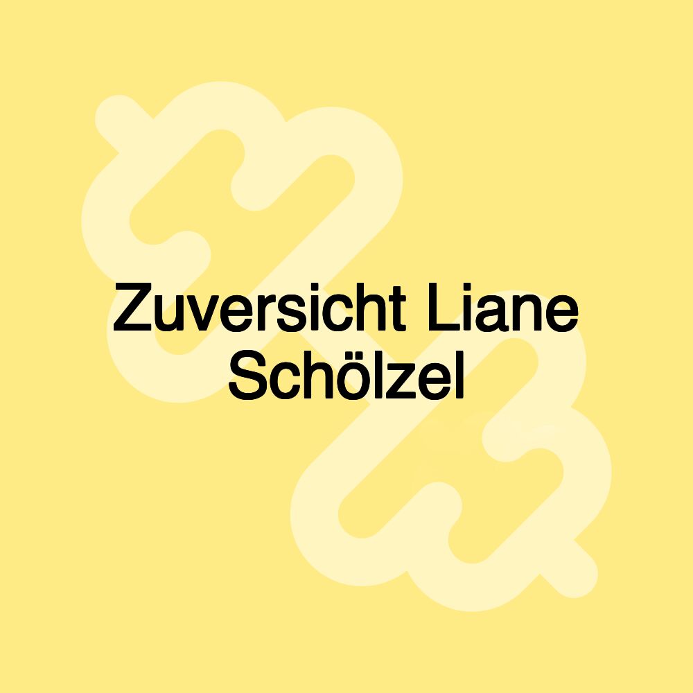 Zuversicht Liane Schölzel