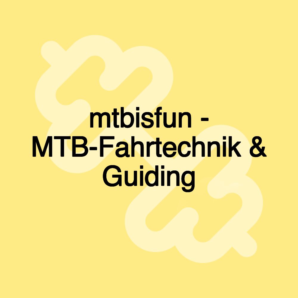 mtbisfun - MTB-Fahrtechnik & Guiding mtbisfun - MTB-Fahrtechnik & Guiding
