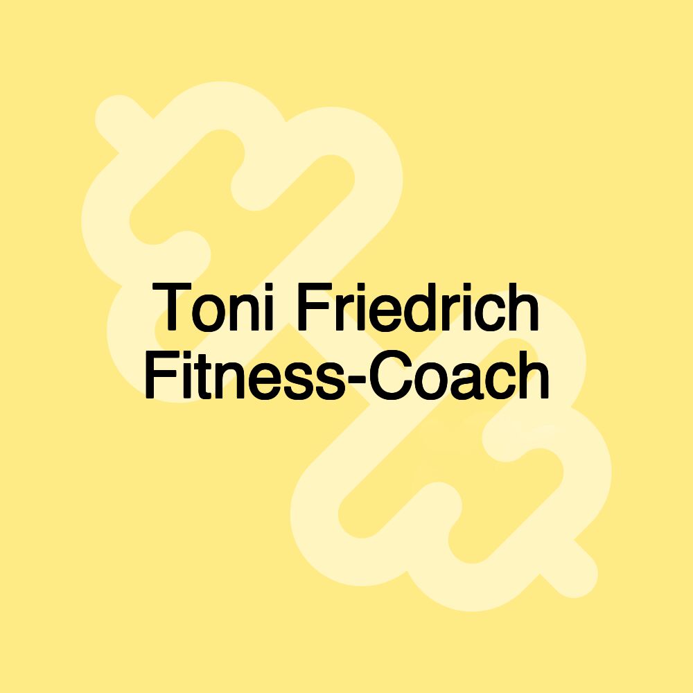 Toni Friedrich Fitness-Coach