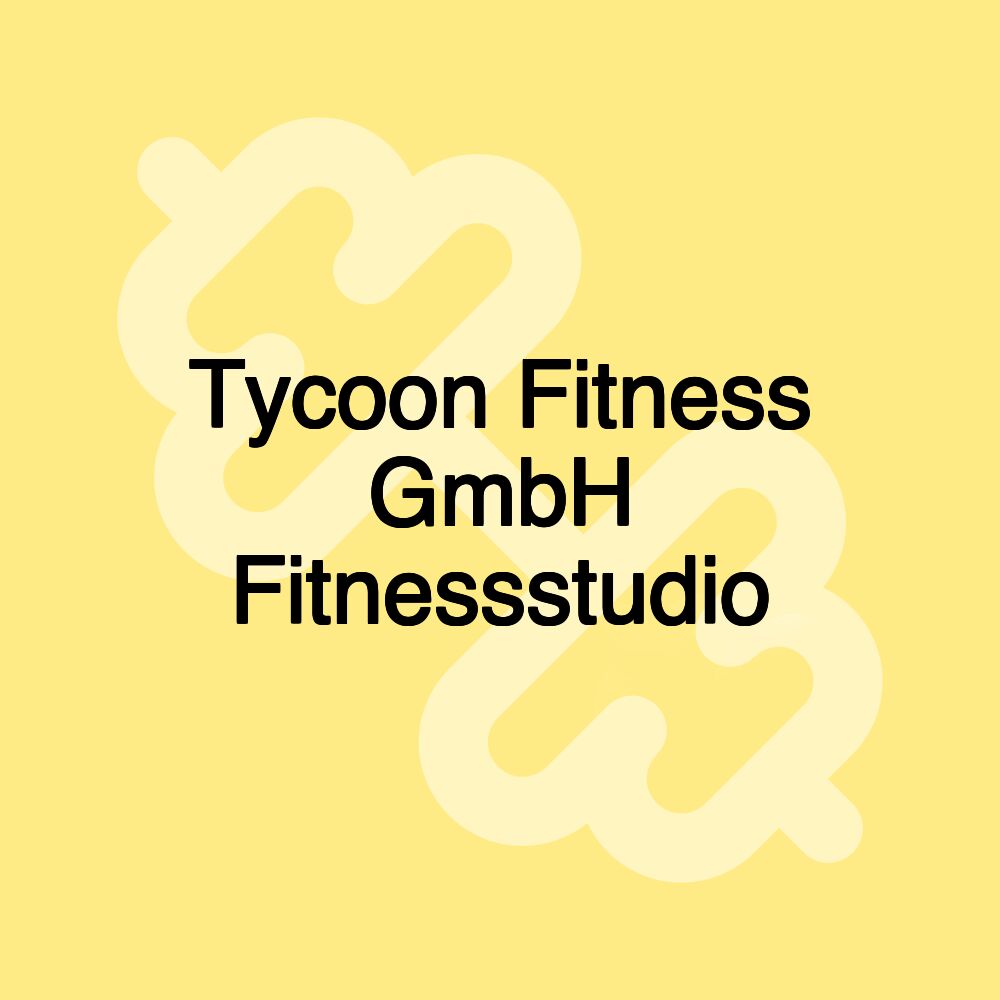 Tycoon Fitness GmbH Fitnessstudio Tycoon Fitness GmbH Fitnessstudio