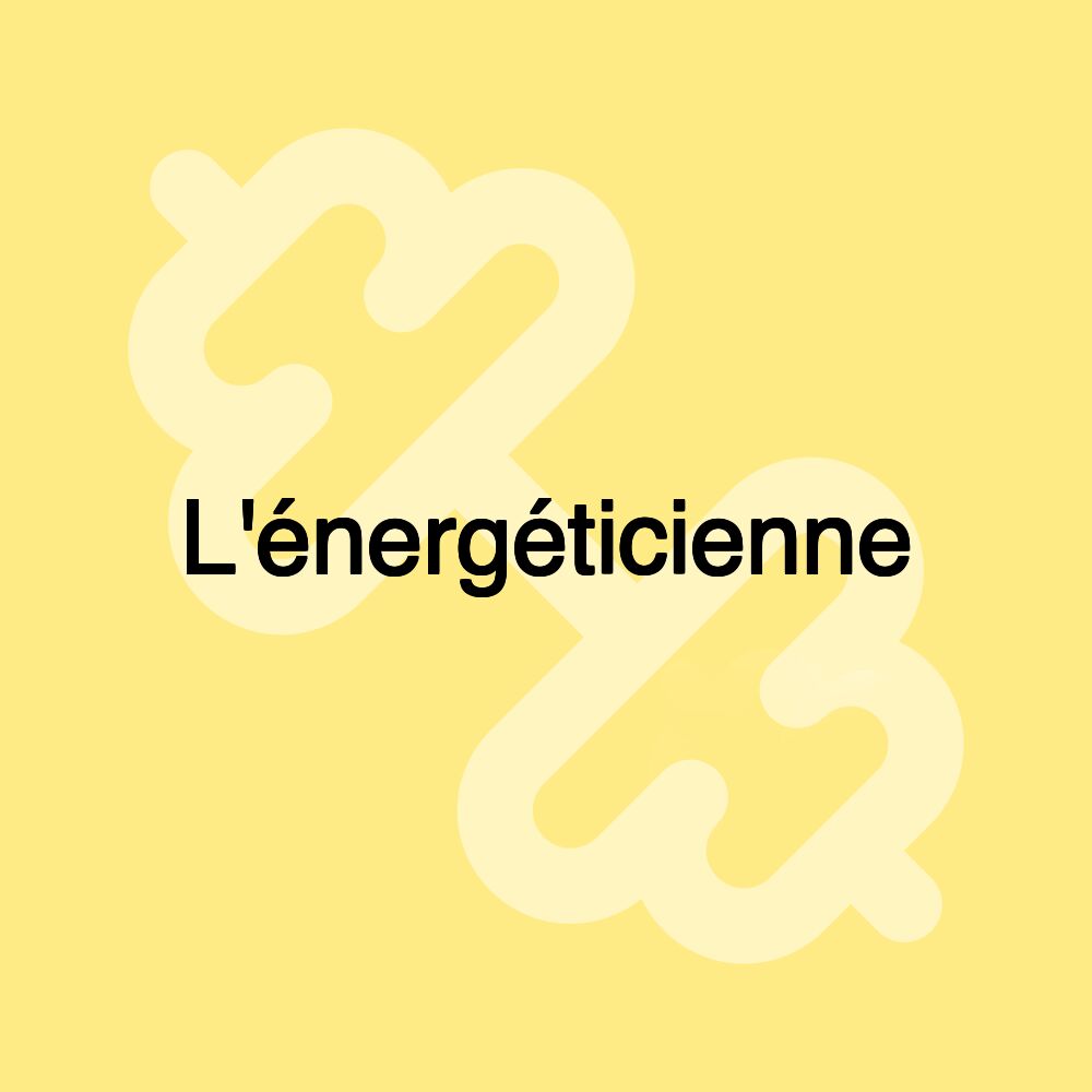 L'énergéticienne