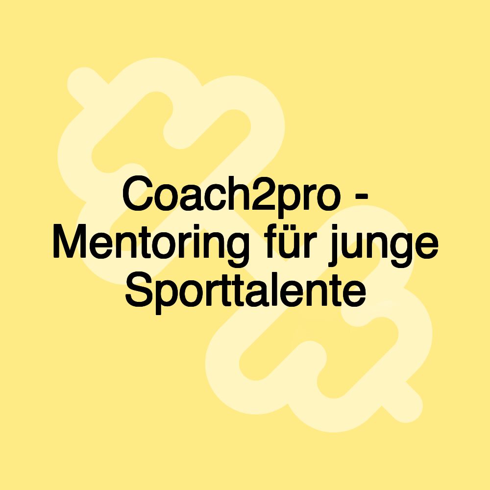 Coach2pro - Mentoring für junge Sporttalente