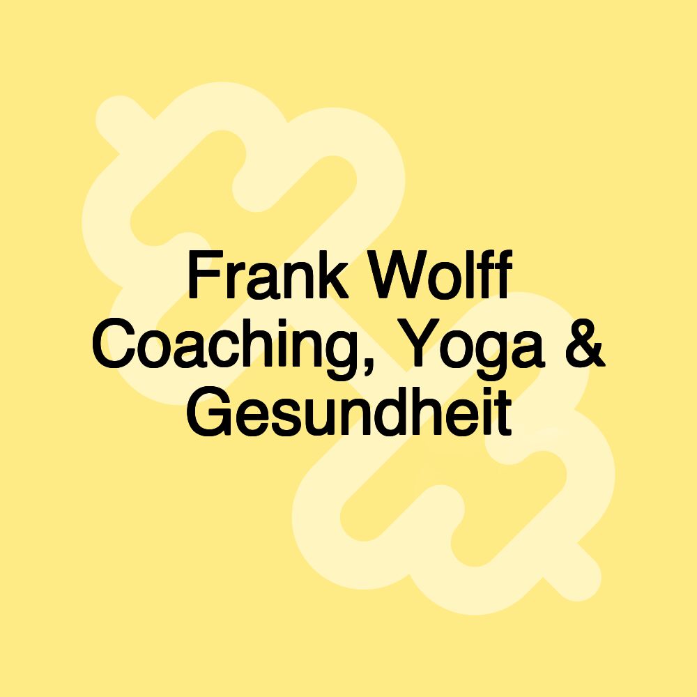 Frank Wolff Coaching, Yoga & Gesundheit