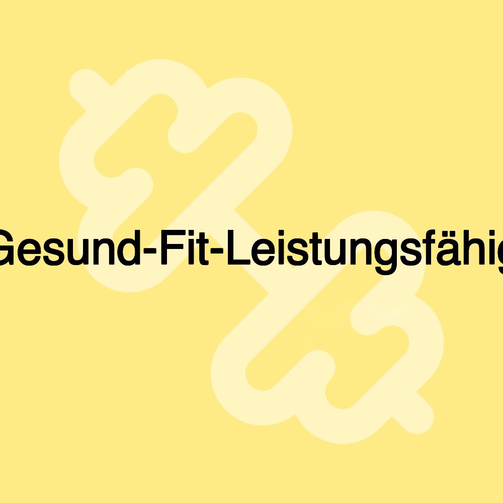 Gesund-Fit-Leistungsfähig