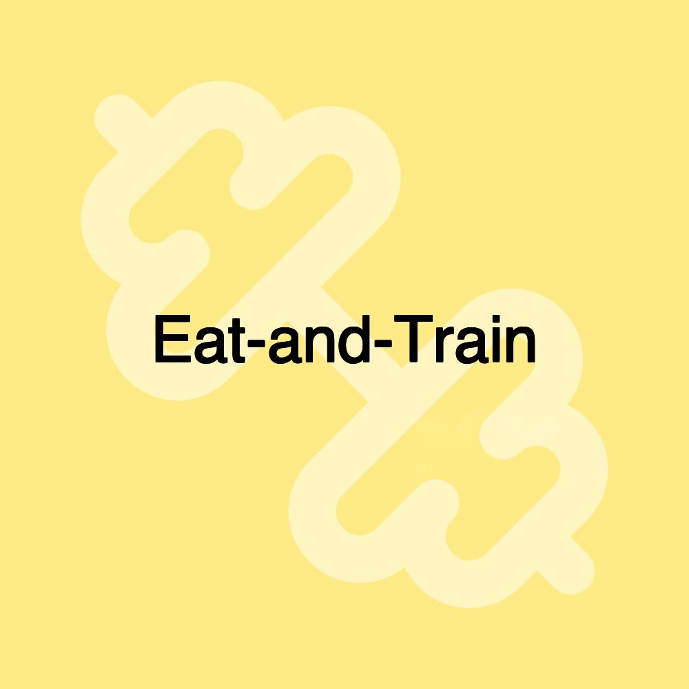 Eat-and-Train