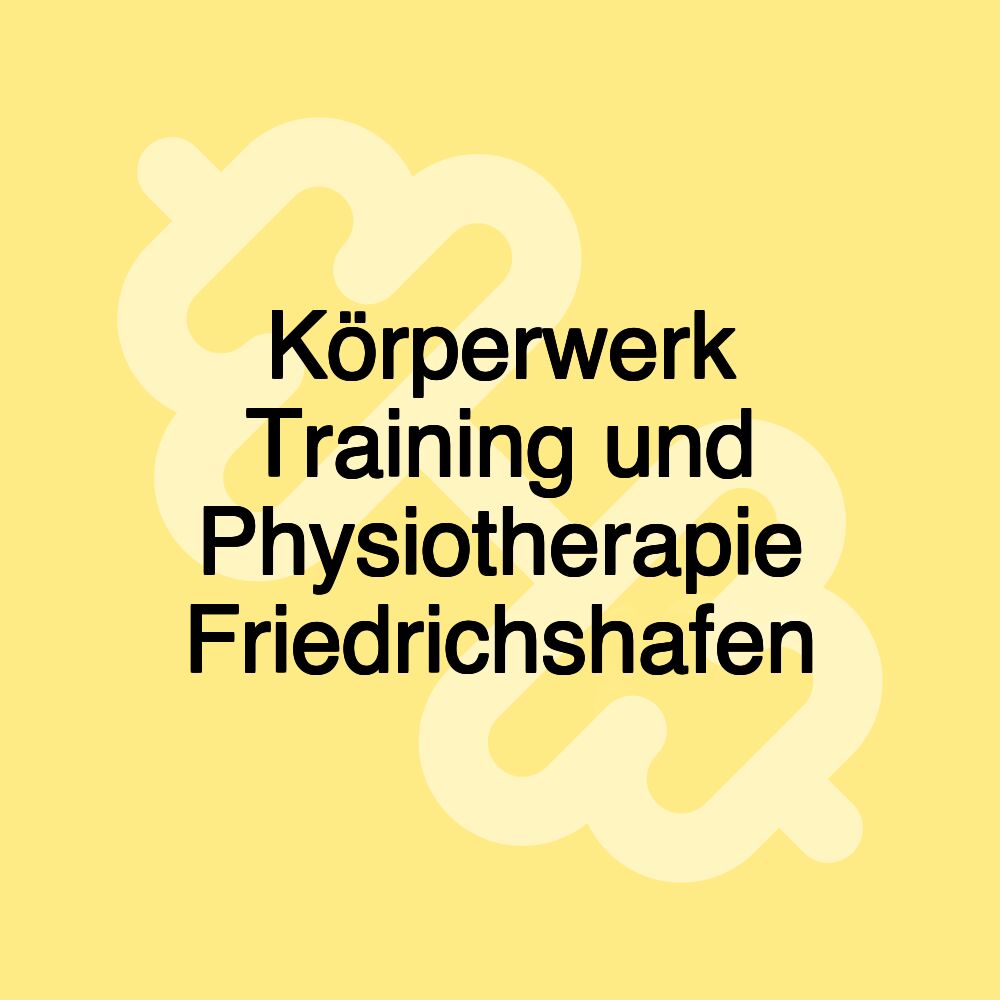Körperwerk Training und Physiotherapie Friedrichshafen