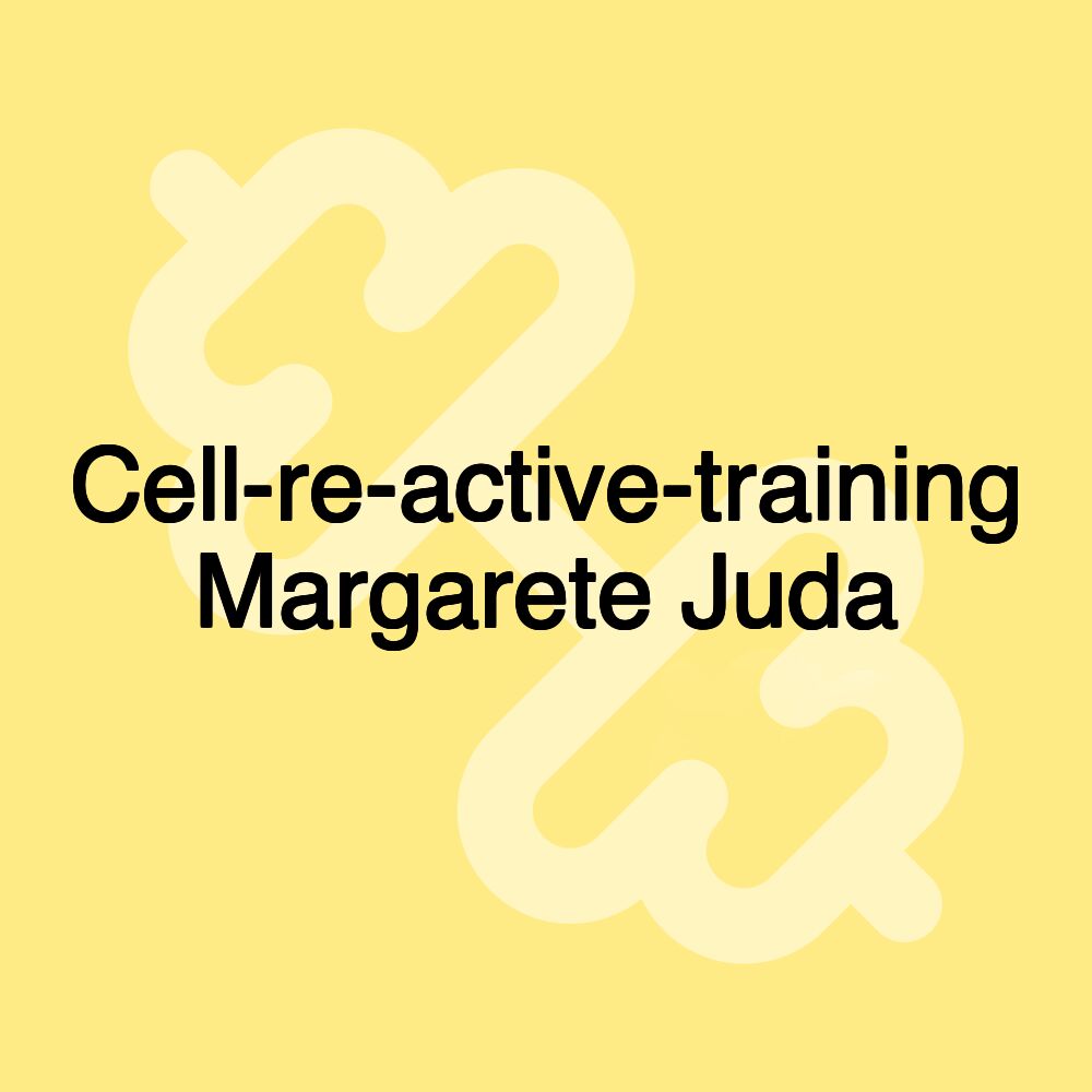 Cell-re-active-training Margarete Juda Cell-re-active-training Margarete Juda