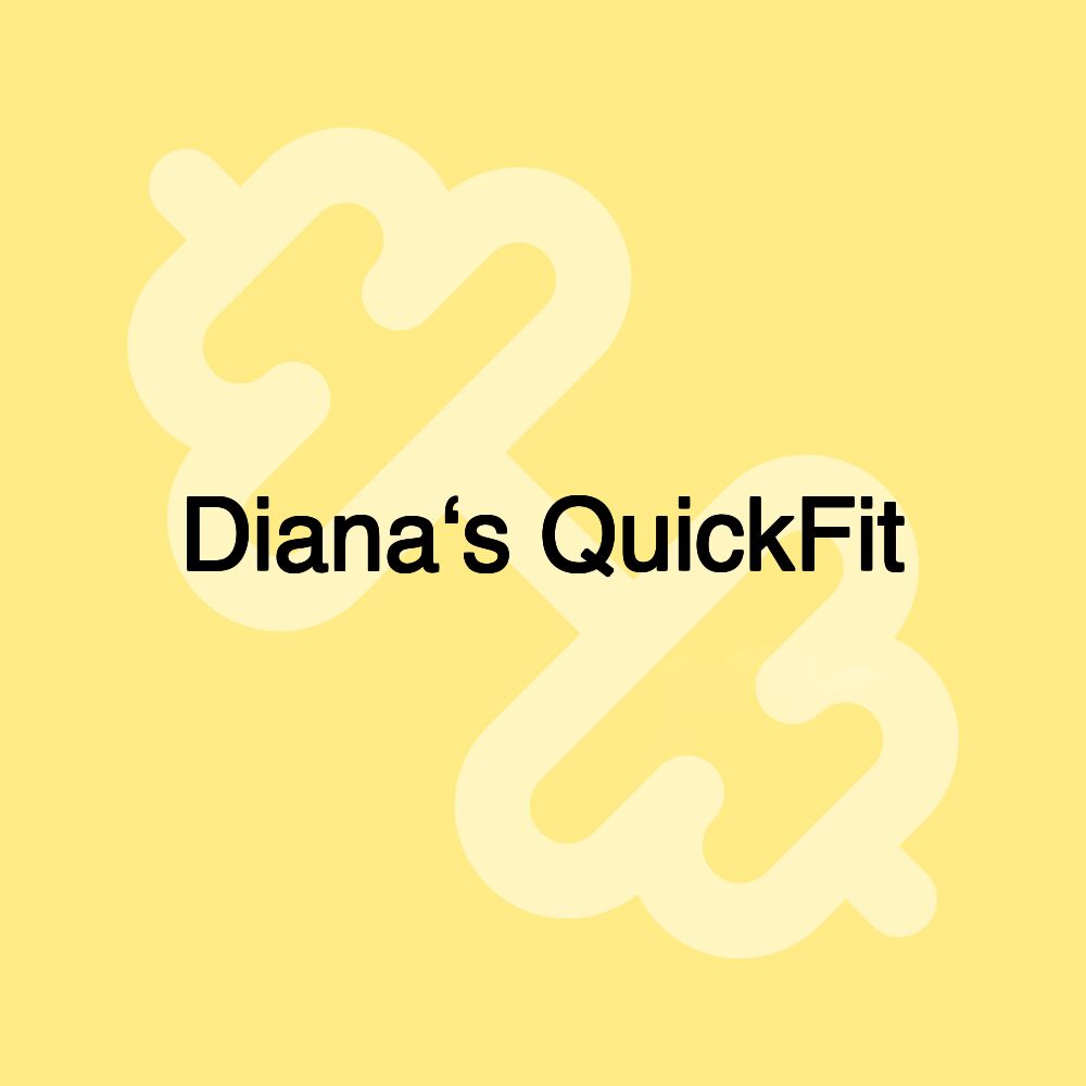 Diana‘s QuickFit