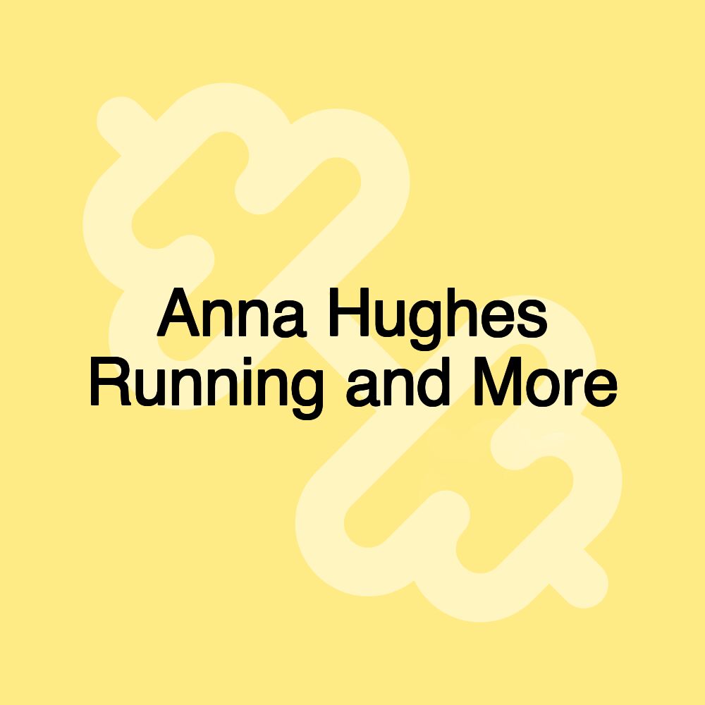 Anna Hughes Running and More