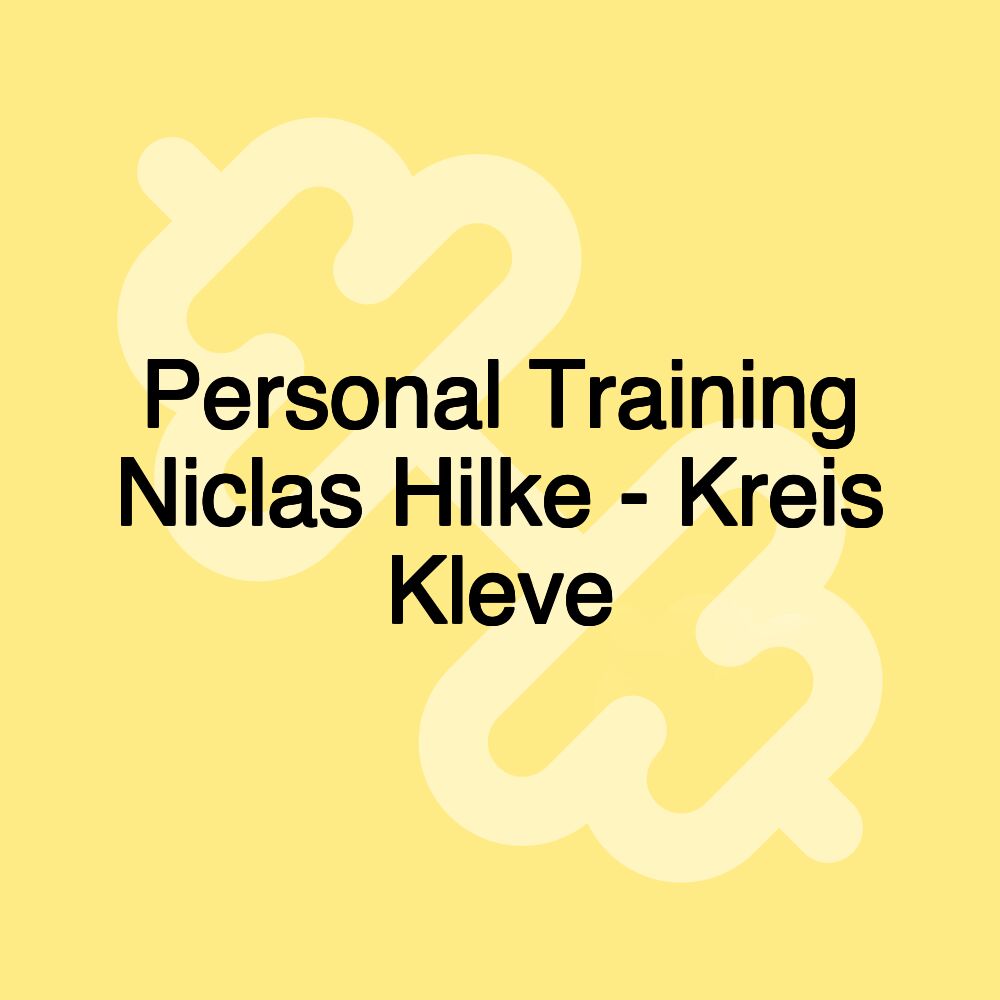 Personal Training Niclas Hilke - Kreis Kleve