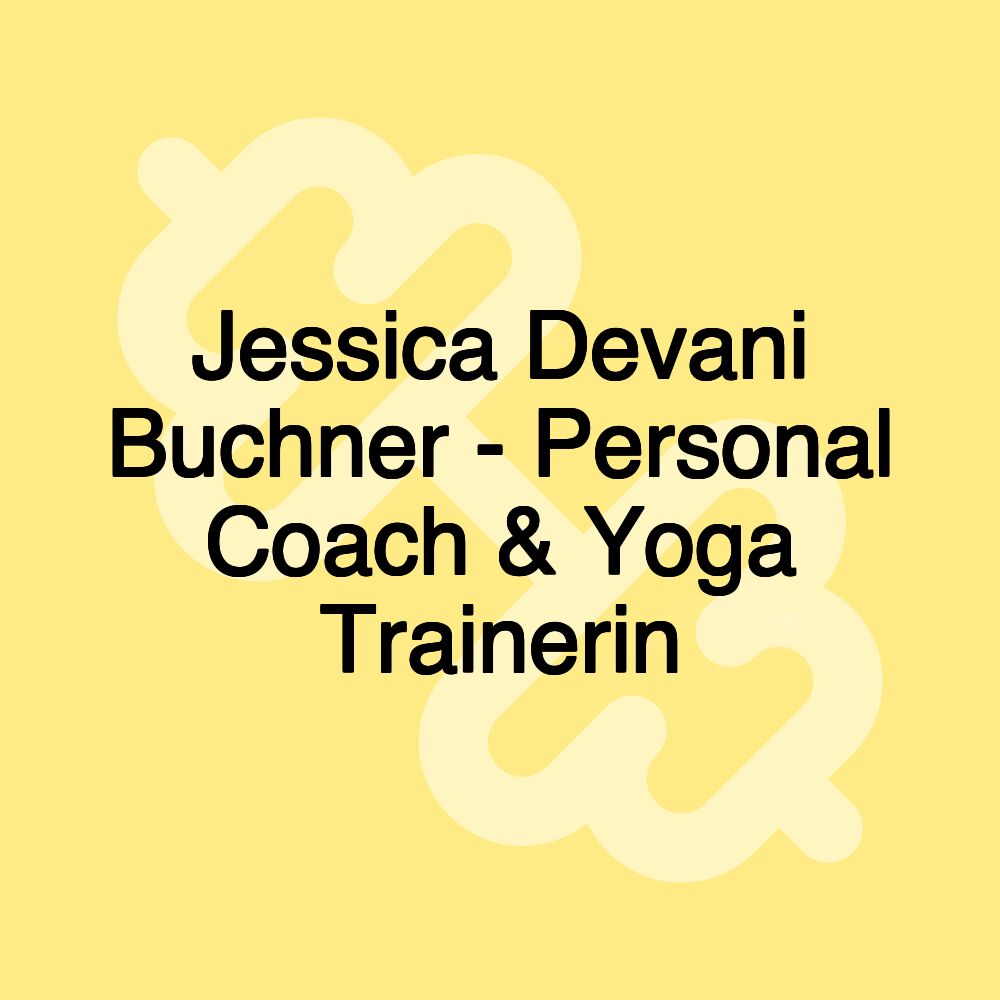 Jessica Devani Buchner - Personal Coach & Yoga Trainerin