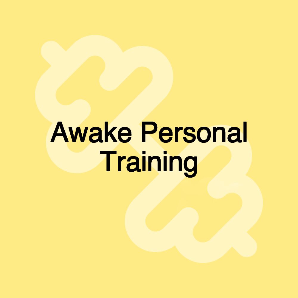Awake Personal Training Awake Personal Training