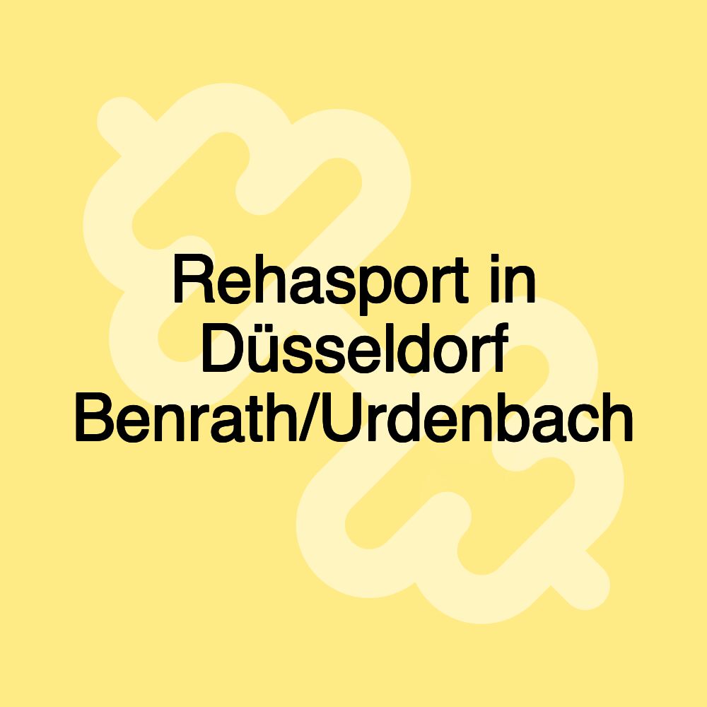 Rehasport in Düsseldorf Benrath/Urdenbach Rehasport in Düsseldorf Benrath/Urdenbach