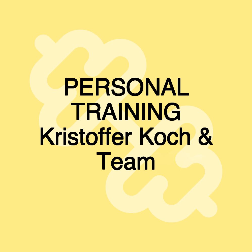 PERSONAL TRAINING Kristoffer Koch & Team