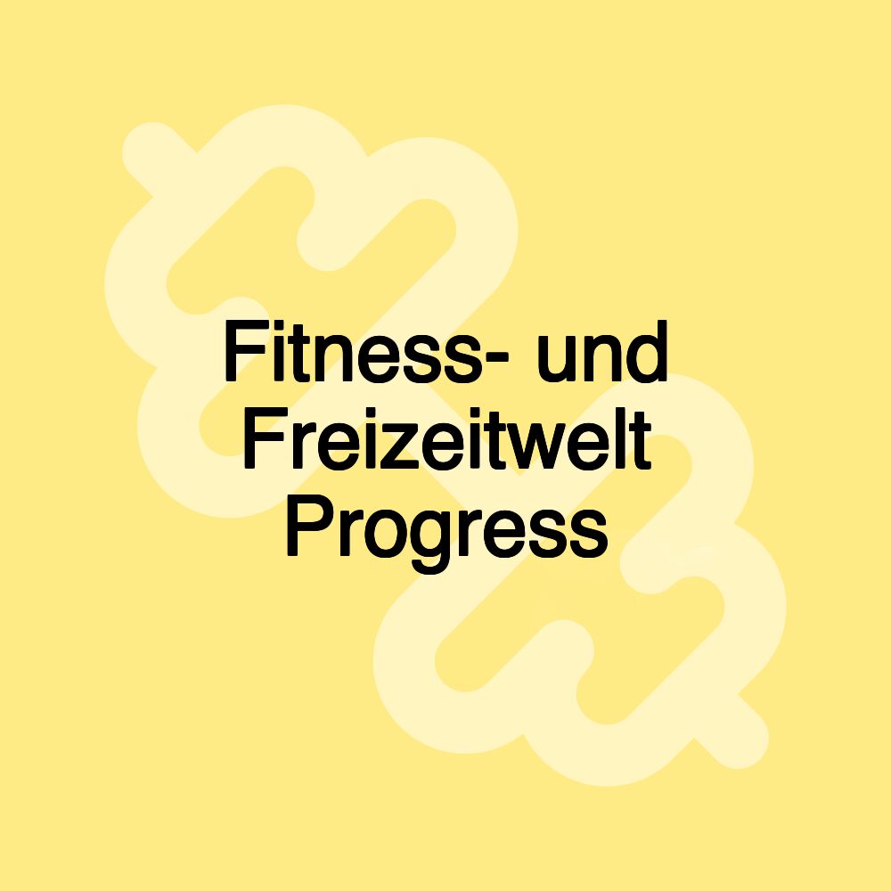 Fitness- und Freizeitwelt Progress