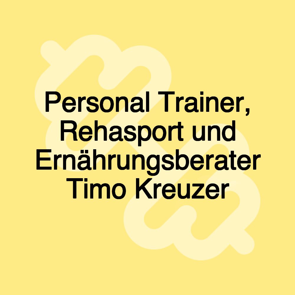Personal Trainer, Rehasport und Ernährungsberater Timo Kreuzer