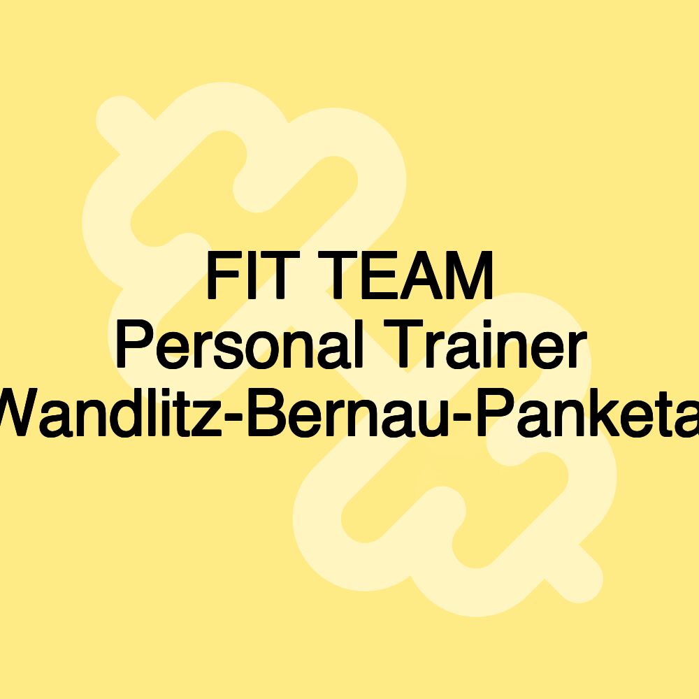 FIT TEAM Personal Trainer Wandlitz-Bernau-Panketal