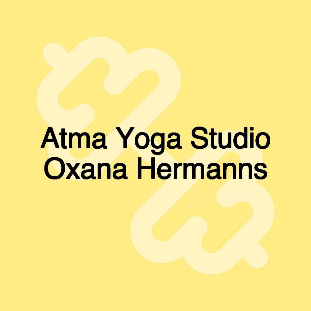 Atma Yoga Studio Oxana Hermanns Atma Yoga Studio Oxana Hermanns
