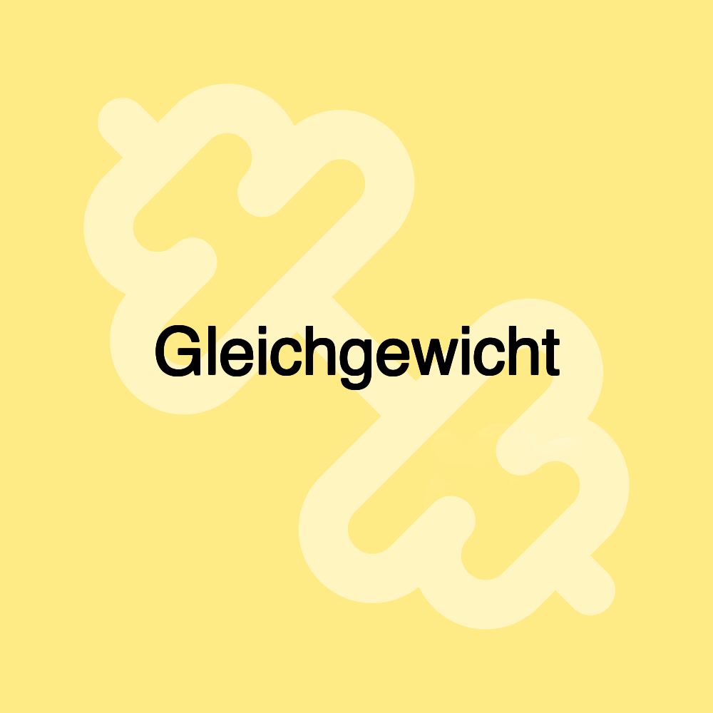 Gleichgewicht Gleichgewicht