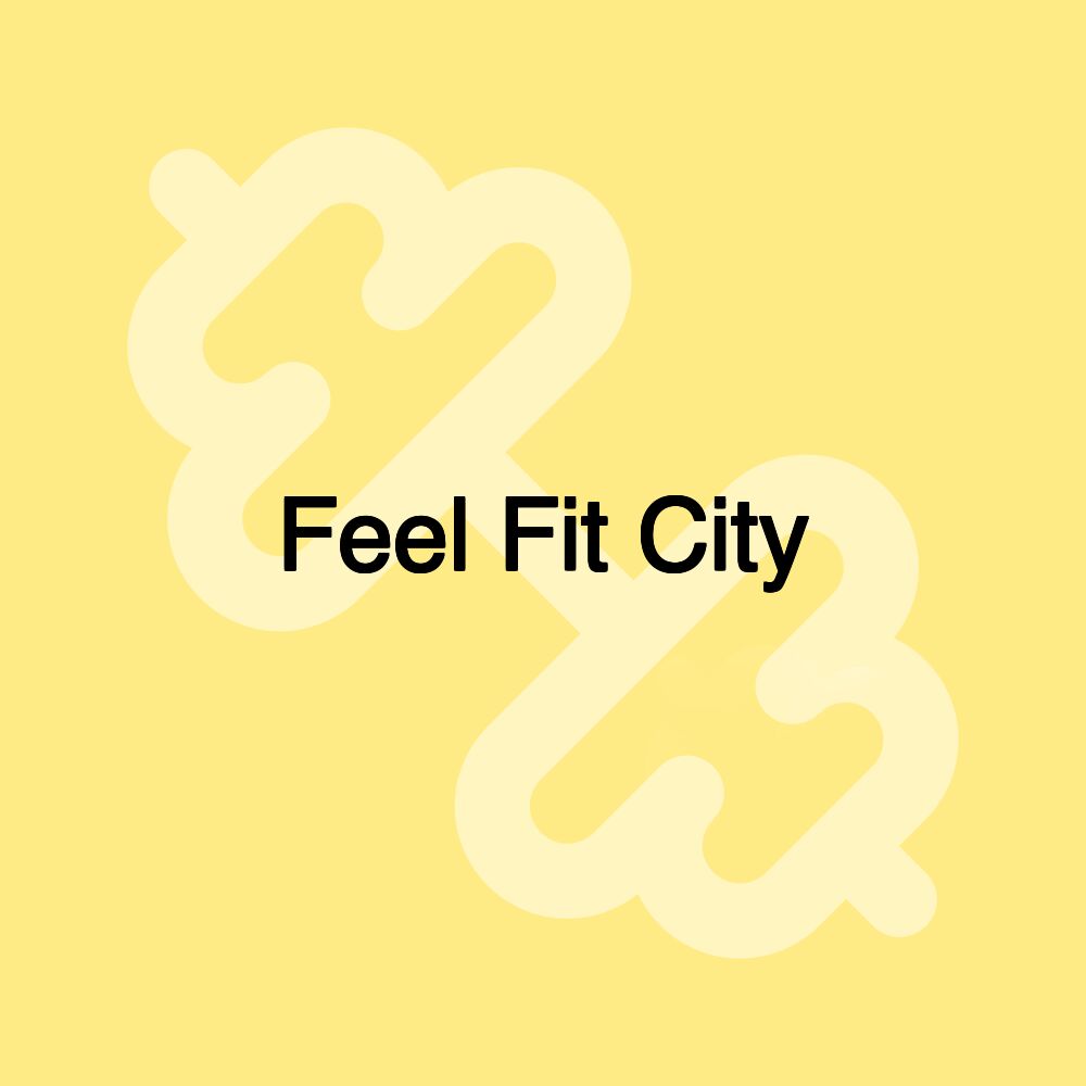 Feel Fit City Feel Fit City