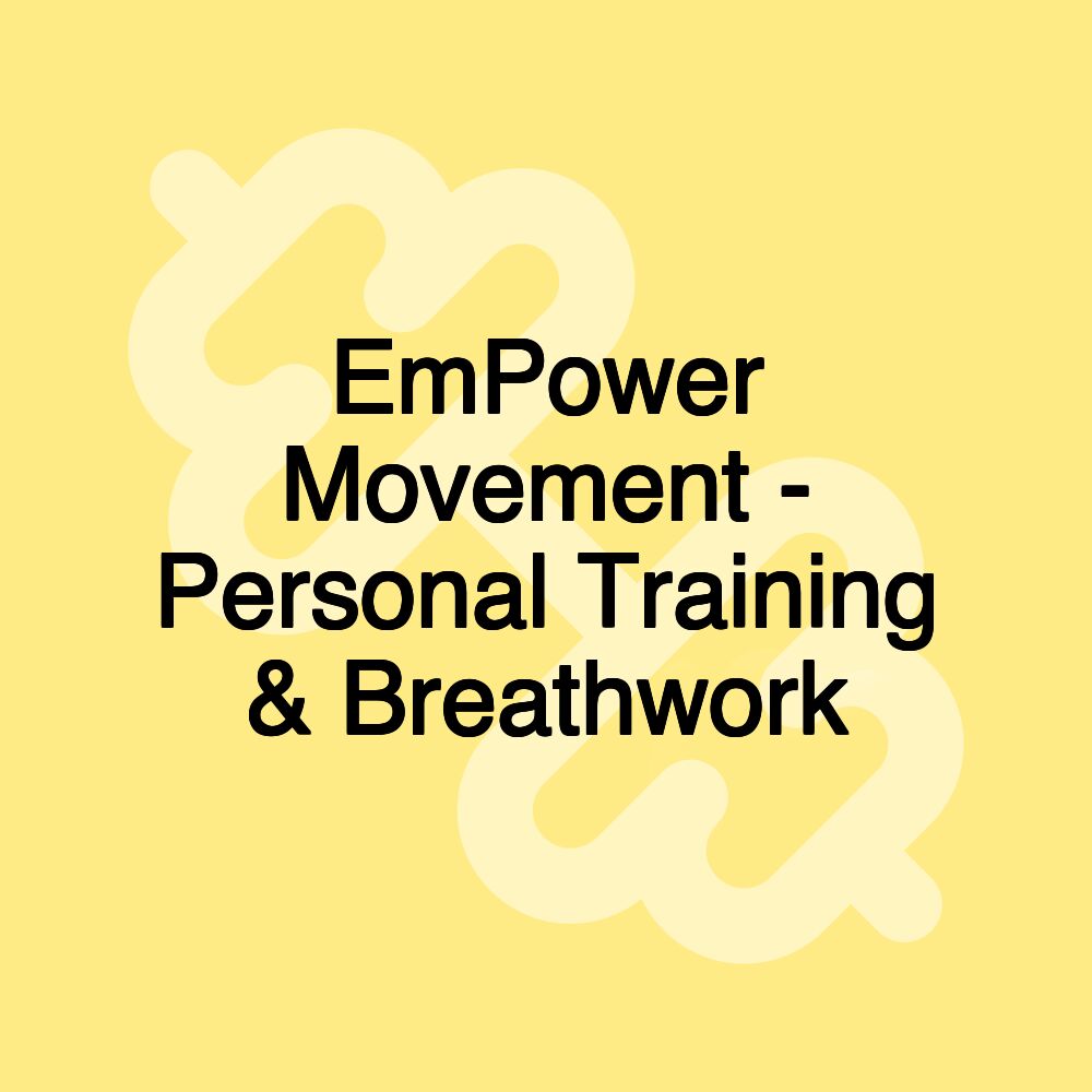 EmPower Movement - Personal Training & Breathwork EmPower Movement - Personal Training & Breathwork