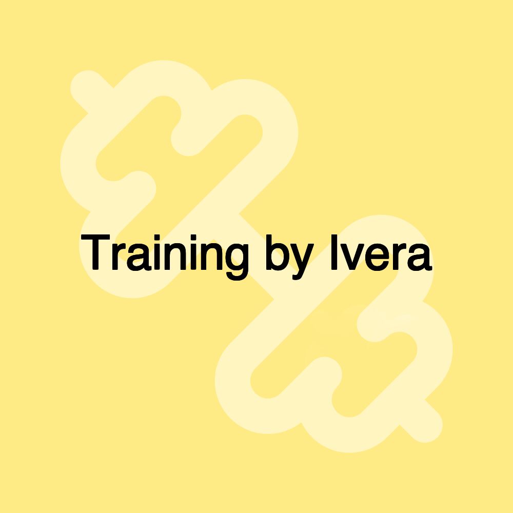 Training by Ivera Training by Ivera