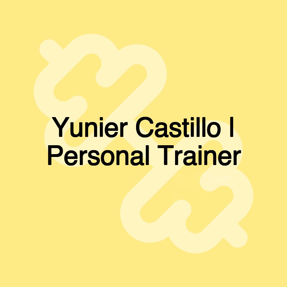 Yunier Castillo | Personal Trainer