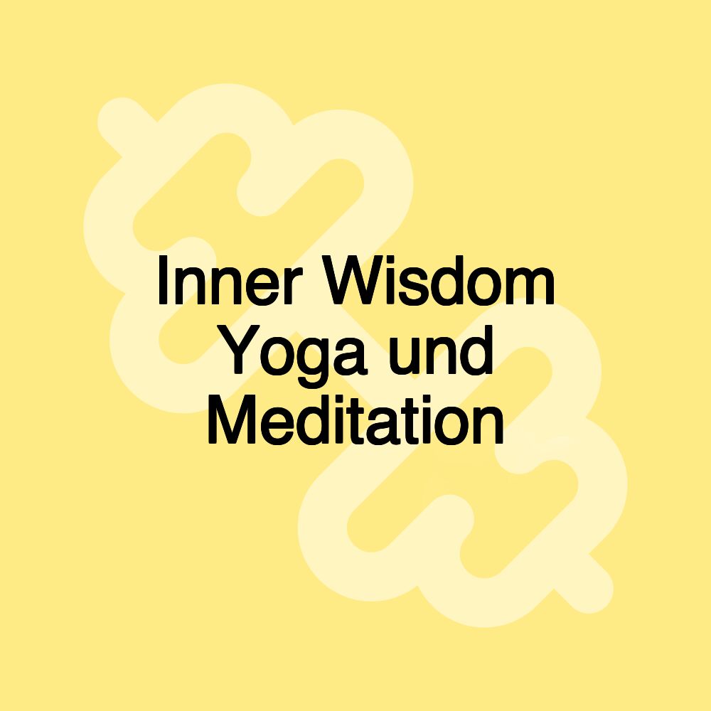 Inner Wisdom Yoga und Meditation