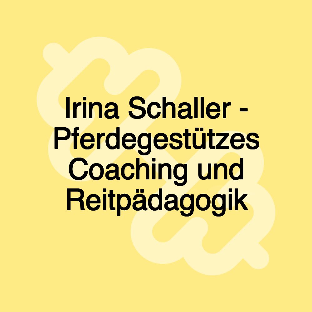 Irina Schaller - Pferdegestützes Coaching und Reitpädagogik
