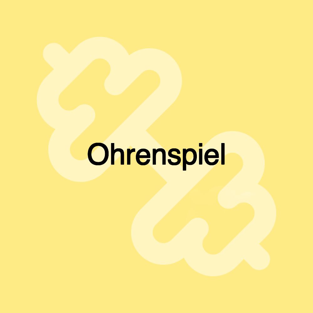 Ohrenspiel Ohrenspiel