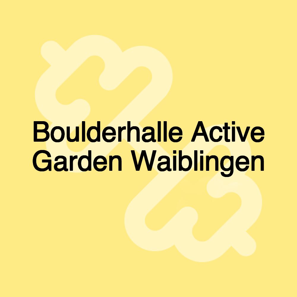 Boulderhalle Active Garden Waiblingen