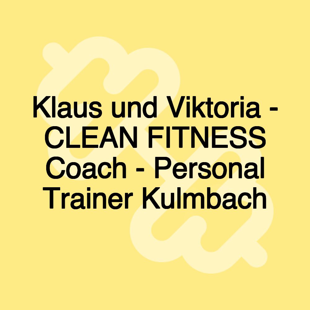 Klaus und Viktoria - CLEAN FITNESS Coach - Personal Trainer Kulmbach