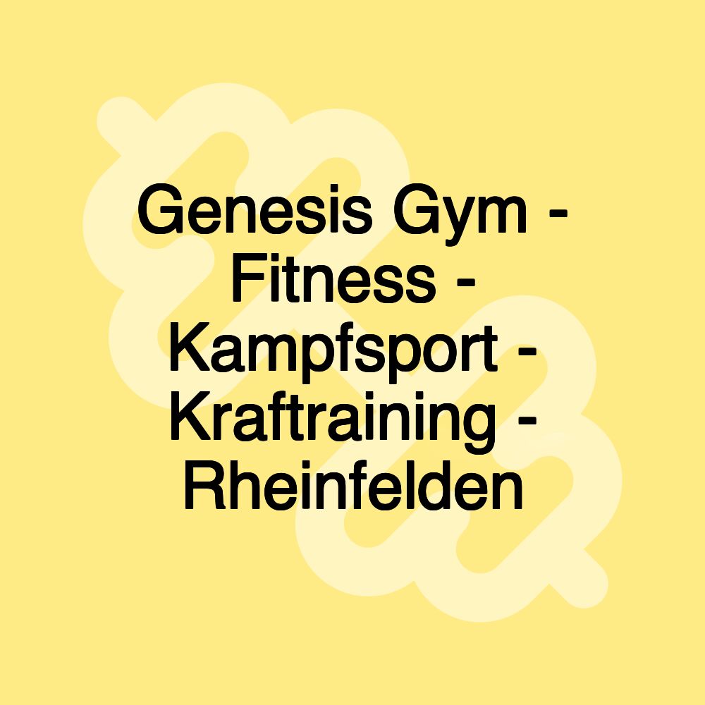Genesis Gym - Fitness - Kampfsport - Kraftraining - Rheinfelden Genesis Gym - Fitness - Kampfsport - Kraftraining - Rheinfelden