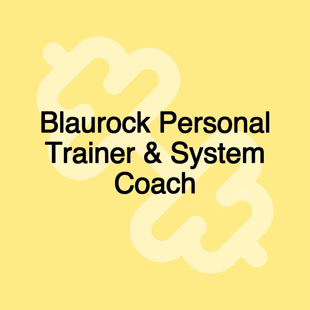 Blaurock Personal Trainer & System Coach Blaurock Personal Trainer & System Coach