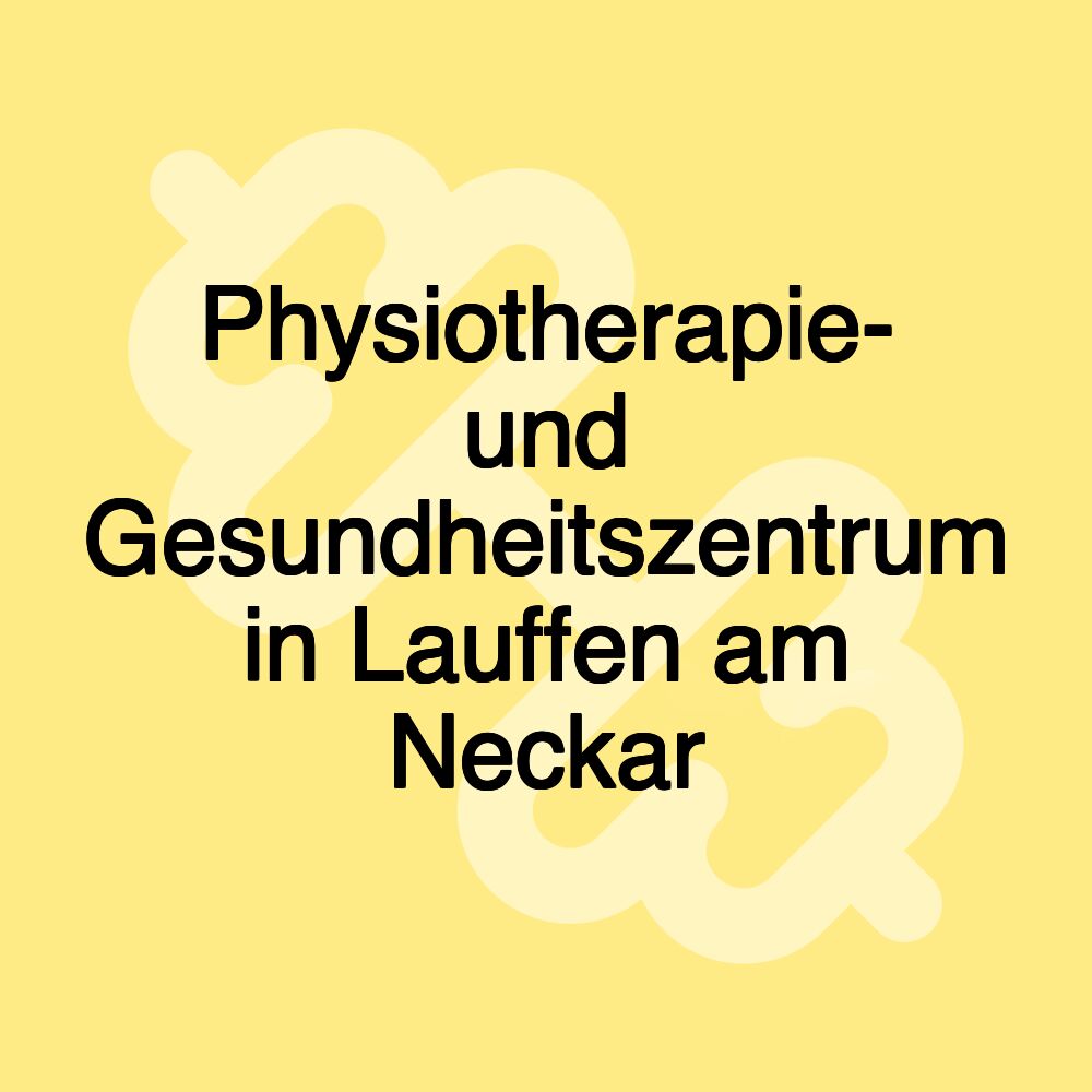 Physiotherapie- und Gesundheitszentrum in Lauffen am Neckar