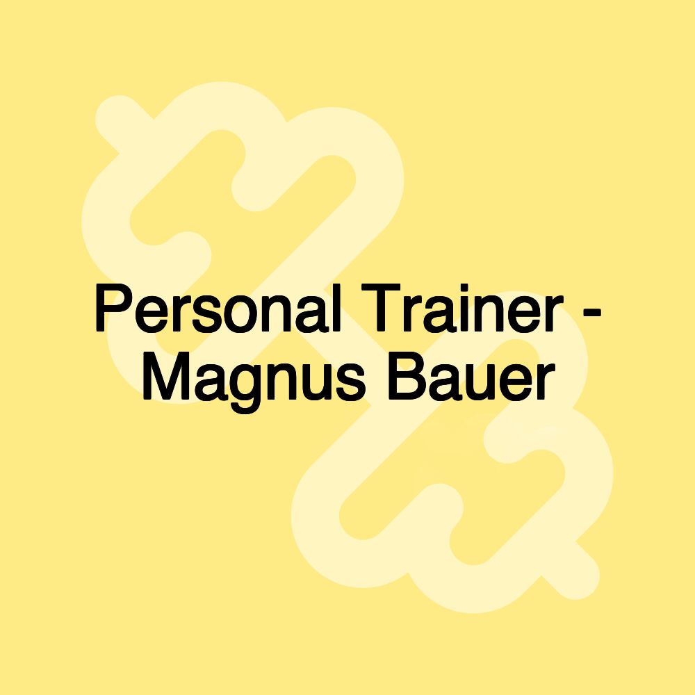Personal Trainer - Magnus Bauer