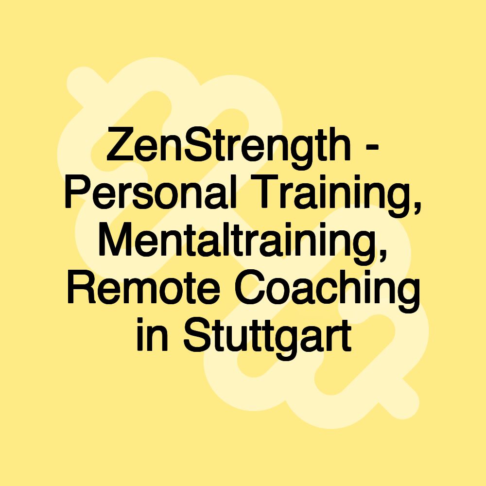 ZenStrength - Personal Training, Mentaltraining, Remote Coaching in Stuttgart