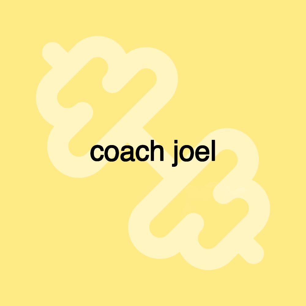 coach joel coach joel