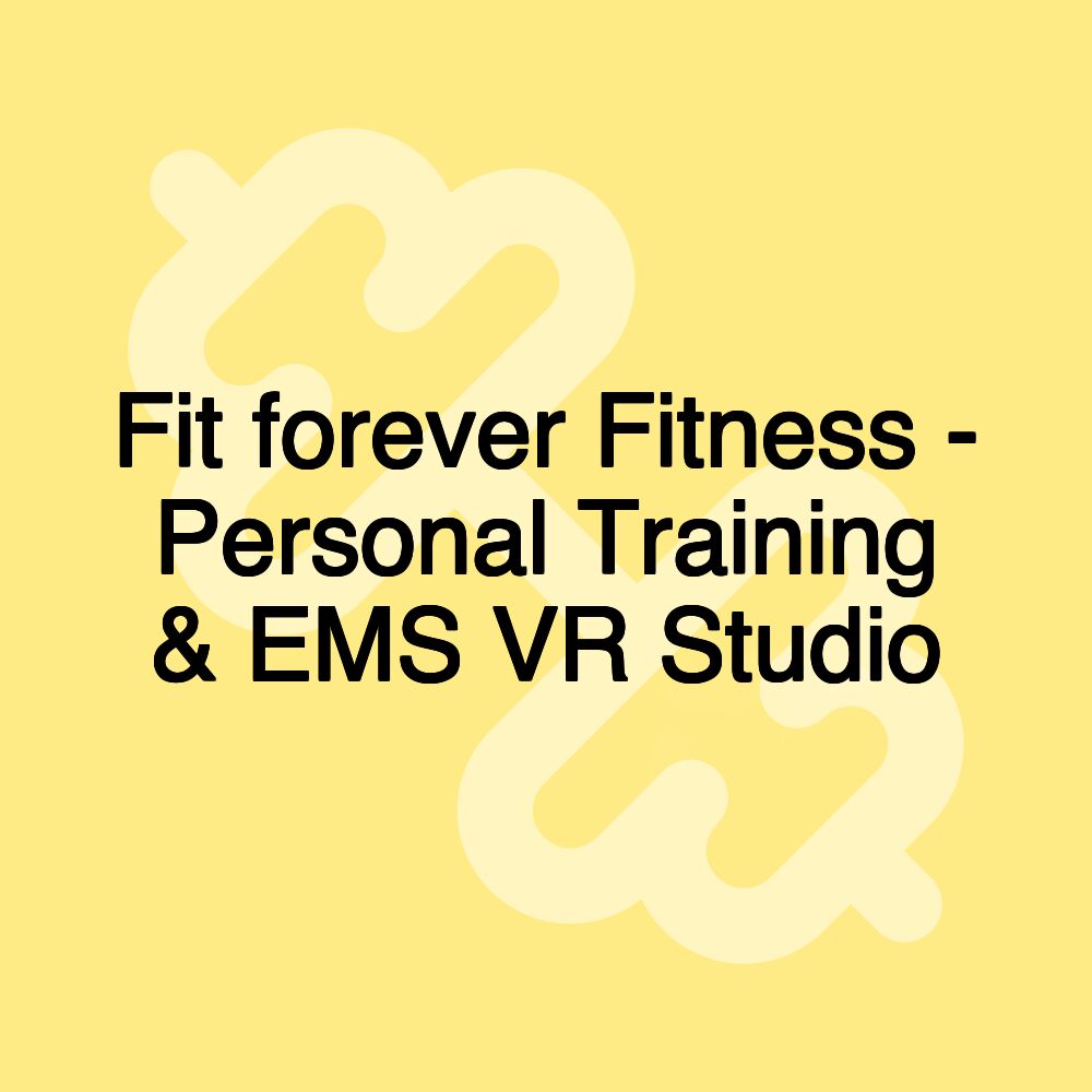 Fit forever Fitness - Personal Training & EMS VR Studio