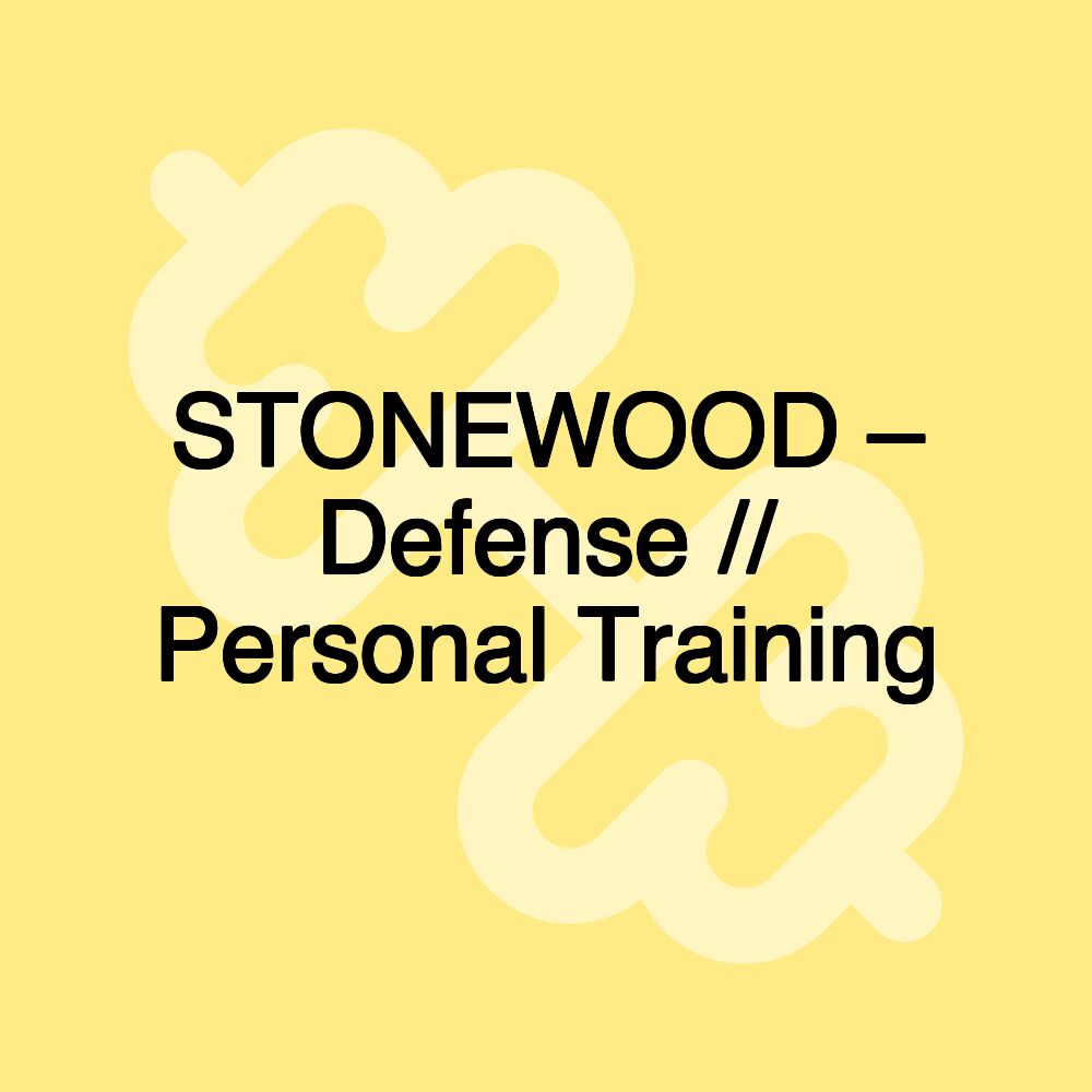 STONEWOOD – Defense // Personal Training STONEWOOD – Defense // Personal Training