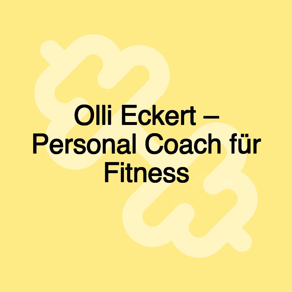 Olli Eckert – Personal Coach für Fitness