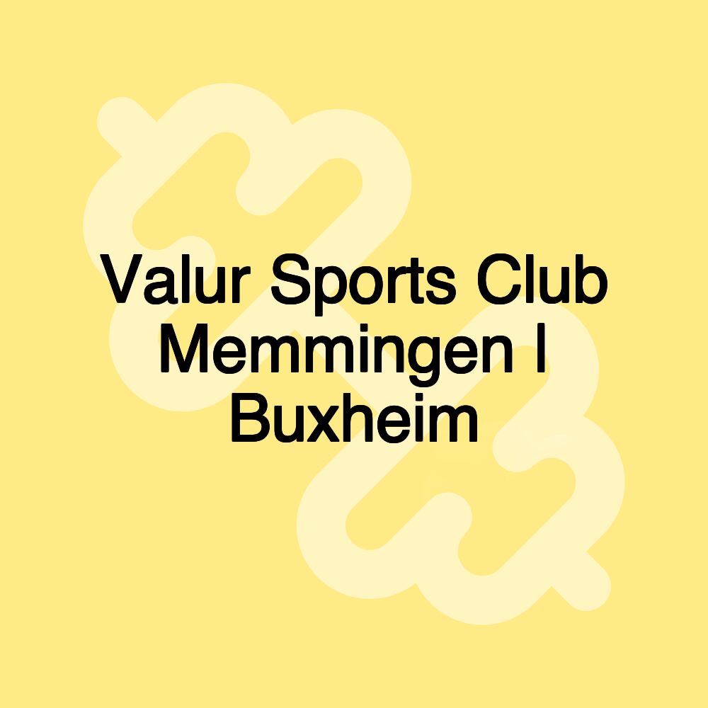 Valur Sports Club Memmingen | Buxheim Valur Sports Club Memmingen | Buxheim