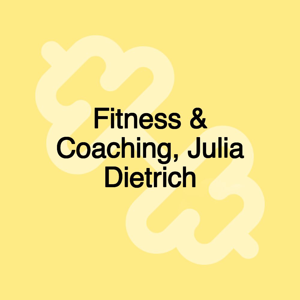 Fitness & Coaching, Julia Dietrich
